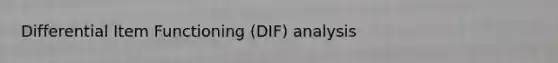 Differential Item Functioning (DIF) analysis