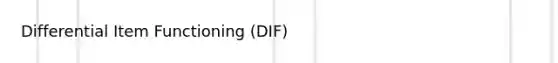 Differential Item Functioning (DIF)