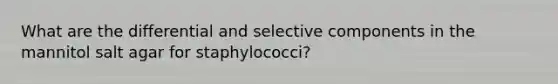 What are the differential and selective components in the mannitol salt agar for staphylococci?