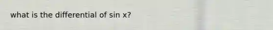 what is the differential of sin x?