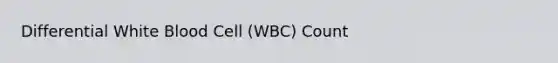 Differential White Blood Cell (WBC) Count