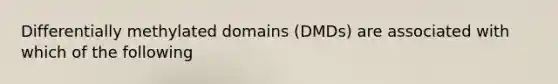 Differentially methylated domains (DMDs) are associated with which of the following