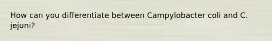 How can you differentiate between Campylobacter coli and C. jejuni?