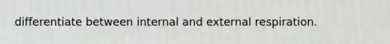 differentiate between internal and external respiration.