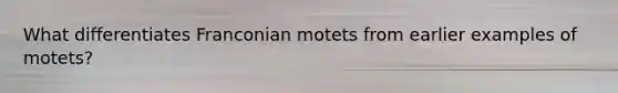 What differentiates Franconian motets from earlier examples of motets?