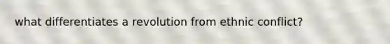what differentiates a revolution from ethnic conflict?