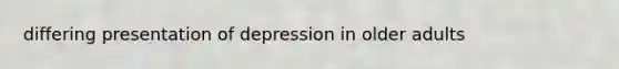 differing presentation of depression in older adults