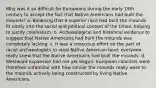 Why was it so difficult for Europeans during the early 19th century to accept the fact that Native Americans had built the mounds? a. Believing that a superior race had built the mounds fit nicely into the social and political context of the times, helping to justify colonialism. b. Archaeological and historical evidence to suggest that Native Americans had built the mounds was completely lacking. c. It was a conscious effort on the part of racist archaeologists to steal Native American land; everyone really knew that the Native Americans had built the mounds. d. Westward expansion had not yet begun; European colonists were therefore unfamiliar with how similar the mounds really were to the mounds actively being constructed by living Native Americans.