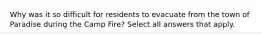 Why was it so difficult for residents to evacuate from the town of Paradise during the Camp Fire? Select all answers that apply.