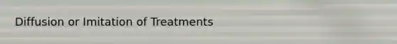 Diffusion or Imitation of Treatments