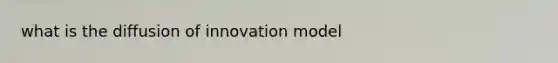 what is the diffusion of innovation model