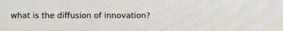 what is the diffusion of innovation?