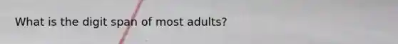 What is the digit span of most adults?