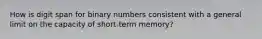 How is digit span for binary numbers consistent with a general limit on the capacity of short-term memory?