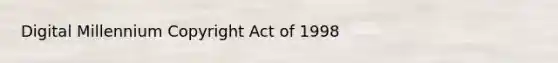 Digital Millennium Copyright Act of 1998