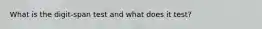 What is the digit-span test and what does it test?