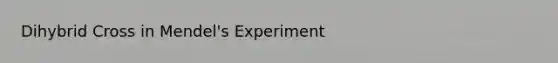 Dihybrid Cross in Mendel's Experiment