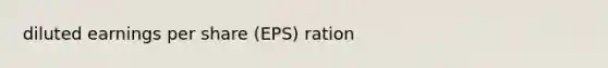 diluted earnings per share (EPS) ration