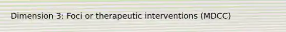 Dimension 3: Foci or therapeutic interventions (MDCC)