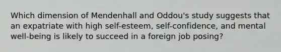 Which dimension of Mendenhall and Oddou's study suggests that an expatriate with high self-esteem, self-confidence, and mental well-being is likely to succeed in a foreign job posing?