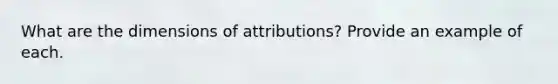 What are the dimensions of attributions? Provide an example of each.