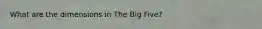 What are the dimensions in The Big Five?