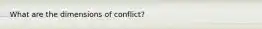 What are the dimensions of conflict?