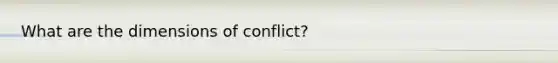 What are the dimensions of conflict?