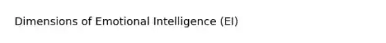 Dimensions of Emotional Intelligence (EI)