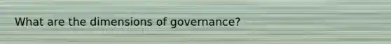 What are the dimensions of governance?