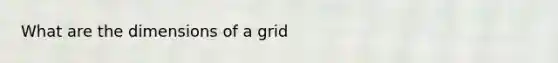 What are the dimensions of a grid