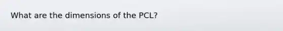 What are the dimensions of the PCL?