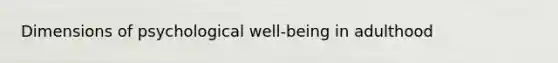 Dimensions of psychological well-being in adulthood