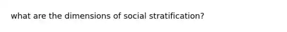 what are the dimensions of social stratification?