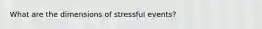 What are the dimensions of stressful events?