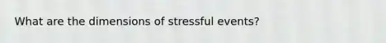 What are the dimensions of stressful events?