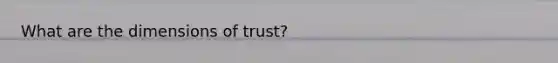 What are the dimensions of trust?