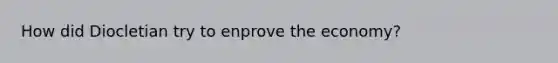 How did Diocletian try to enprove the economy?