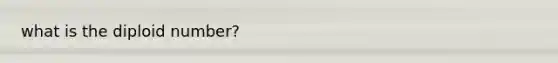 what is the diploid number?