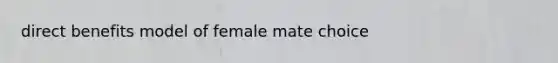 direct benefits model of female mate choice