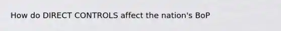 How do DIRECT CONTROLS affect the nation's BoP