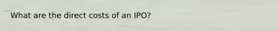 What are the direct costs of an IPO?