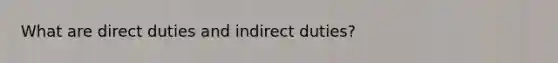 What are direct duties and indirect duties?