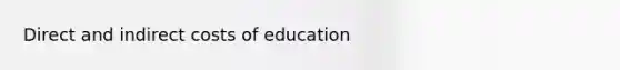 Direct and indirect costs of education