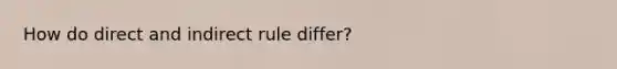 How do direct and indirect rule differ?