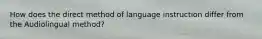 How does the direct method of language instruction differ from the Audiolingual method?