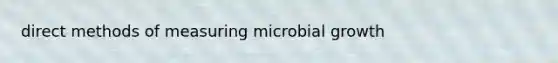 direct methods of measuring microbial growth