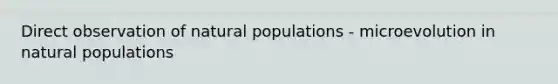 Direct observation of natural populations - microevolution in natural populations