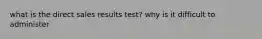 what is the direct sales results test? why is it difficult to administer