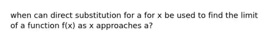 when can direct substitution for a for x be used to find the limit of a function f(x) as x approaches a?